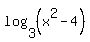 log%283%2C+%28x%5E2-4%29%29