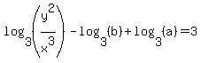log%283%2C+%28y%5E2%2Fx%5E3%29%29+-+log%283%2C+%28b%29%29+%2B+log%283%2C+%28a%29%29+=+3