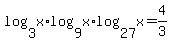 log%283%2C+x%29%2Alog%289%2C+x%29%2Alog%2827%2C+x%29+=+4%2F3