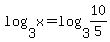 log%283%2C+x%29=+log%283%2C+10%2F5%29