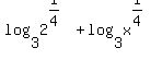 log%283%2C2%5E%281%2F4%29%29+%2B+log%283%2Cx%5E%281%2F4%29%29