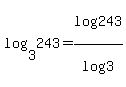 log%283%2C243%29+=+log%28243%29%2Flog%283%29