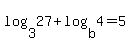 log%283%2C27%29%2Blog%28b%2C4%29=5