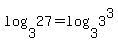 log%283%2C27%29+=+log%283%2C3%5E3%29
