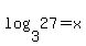 log%283%2C27%29+=+x+