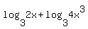 log%283%2C2x%29+%2B+log%283%2C4x%5E3%29