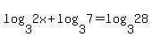 log%283%2C2x%29+%2B+log%283%2C7%29+=+log%283%2C28%29