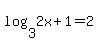 log%283%2C2x%2B1%29=2