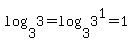 log%283%2C3%29+=+log%283%2C3%5E1%29+=+1