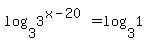 log%283%2C3%5E%28x-20%29%29=log%283%2C1%29