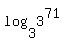log%283%2C3%5E71%29