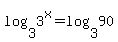log%283%2C3%5Ex%29+=+log%283%2C90%29
