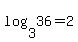 log%283%2C36%29+=+2