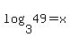log%283%2C49%29+=+x