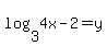 log%283%2C4x-2%29+=+y