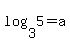 log%283%2C5%29=+a+