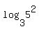 log%283%2C5%5E2%29