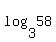 log%283%2C58%29