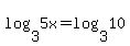 log%283%2C5x%29+=+log%283%2C10%29