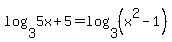 log%283%2C5x%2B5%29+=+log%283%2C%28x%5E2+-+1%29%29