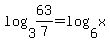 log%283%2C63%2F7%29+=+log%286%2Cx%29