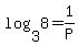 log%283%2C8%29=1%2FP
