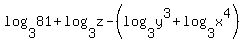 log%283%2C81%29%2Blog%283%2Cz%29-%28log%283%2Cy%5E3%29%2Blog%283%2Cx%5E4%29%29+%29
