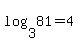 log%283%2C81%29+=+4