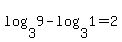 log%283%2C9%29+-+log%283%2C1%29+=+2