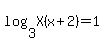 log%283%2CX%28x%2B2%29%29+=+1
