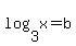 log%283%2Cx%29=b