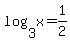log%283%2Cx%29+=+1%2F2