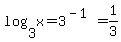 log%283%2Cx%29+=+3%5E%28-1%29+=+1%2F3