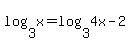 log%283%2Cx%29+=+log%283%2C4x-2%29