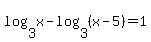 log%283%2Cx%29-log%283%2C%28x-5%29%29=1