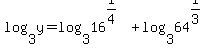 log%283%2Cy%29+=+log%283%2C16%5E%281%2F4%29%29+%2B+log%283%2C64%5E%281%2F3%29%29
