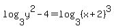 log%283%2Cy%5E2%29-4=log%283%2C%28x%2B2%29%5E3%29