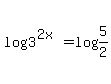 log%283%5E%282x%29%29+=+log%285%2F2%29