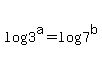 log%283%5Ea%29+=+log%287%5Eb%29
