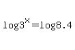 log%283%5Ex%29+=+log%288.4%29