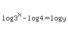 log%283%5Ex%29+-+log%284+%29=log%28y%29