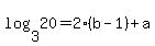 log%283+%2C20%29+=2%28b-1%29%2Ba