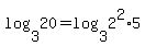 log%283+%2C20%29+=log%283+%2C2%5E2%2A5%29+
