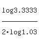 log%283.3333%29%2F2log%281.03%29