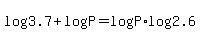 log%283.7%29+%2B+log%28P%29=log%28P%29%2Alog%282.6%29