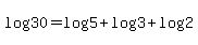 log%2830%29+=+log%285%29%2Blog%283%29%2Blog%282%29