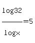 log%2832%29%2Flog%28x%29=5