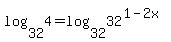 log%2832%2C4%29+=+log%2832%2C32%5E%281-2x%29%29