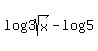 log%283sqrt%28x%29%29-log%285%29