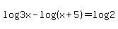 log%283x%29-log%28%28x%2B5%29%29=log%282%29
